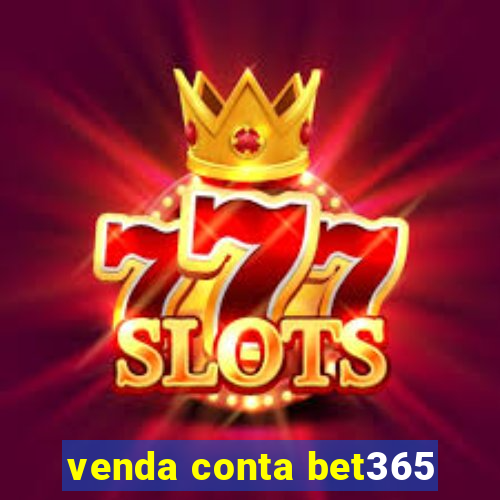 venda conta bet365