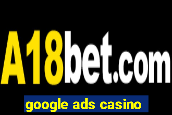 google ads casino