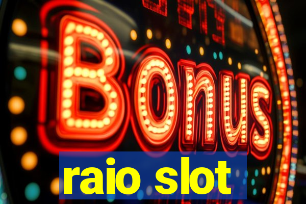 raio slot