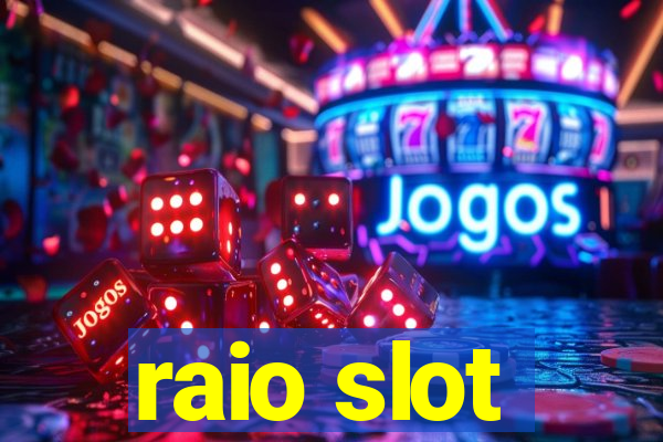 raio slot