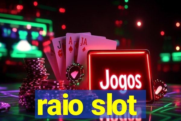 raio slot