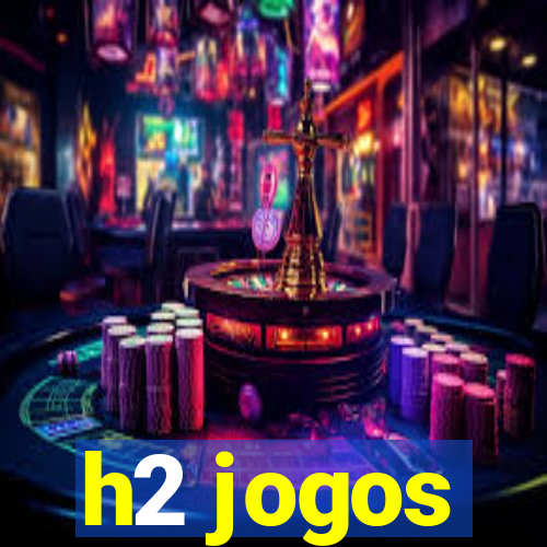 h2 jogos