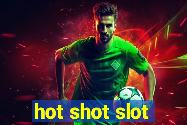 hot shot slot