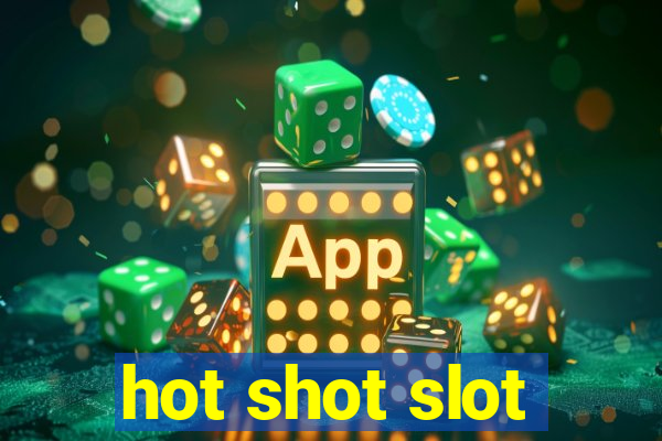 hot shot slot