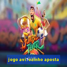 jogo avi?ozinho aposta