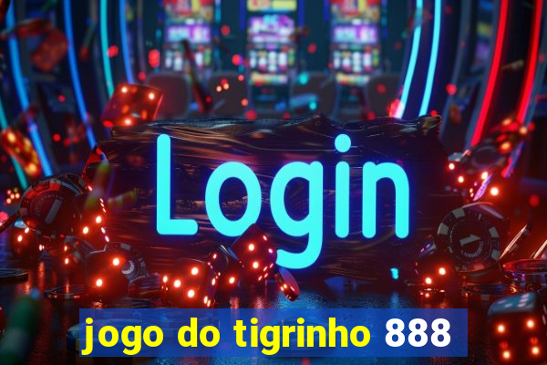 jogo do tigrinho 888