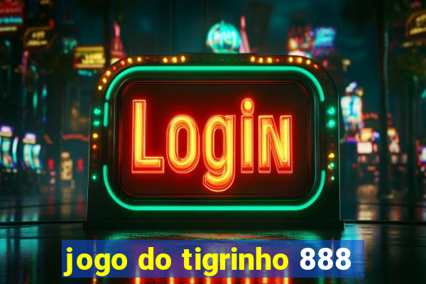 jogo do tigrinho 888