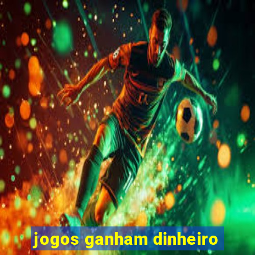 jogos ganham dinheiro