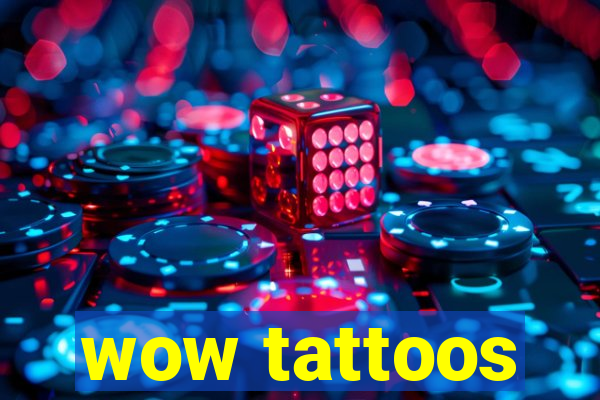 wow tattoos