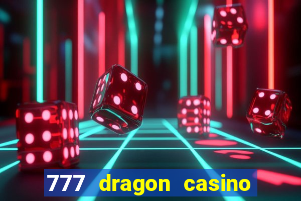 777 dragon casino bonus codes