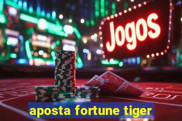 aposta fortune tiger