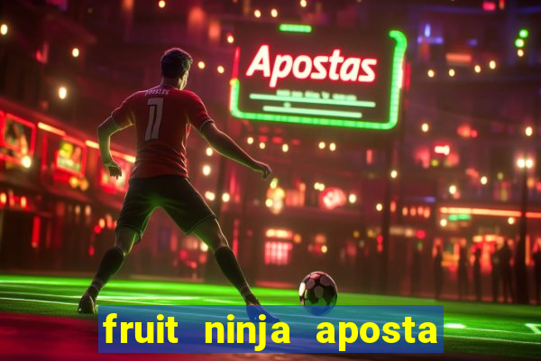 fruit ninja aposta 1 real