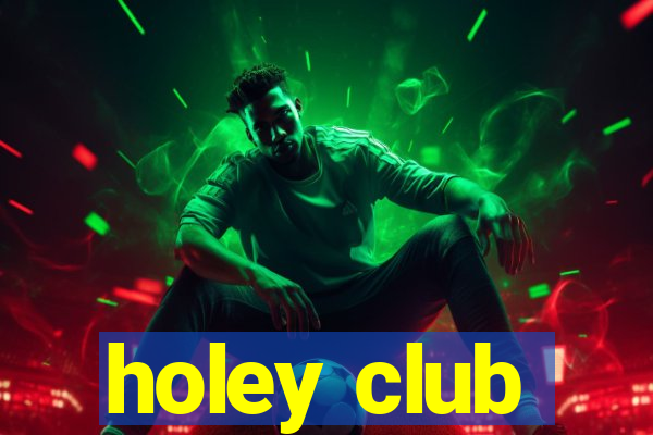 holey club