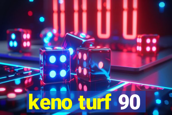 keno turf 90