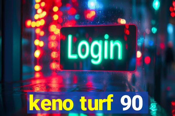 keno turf 90