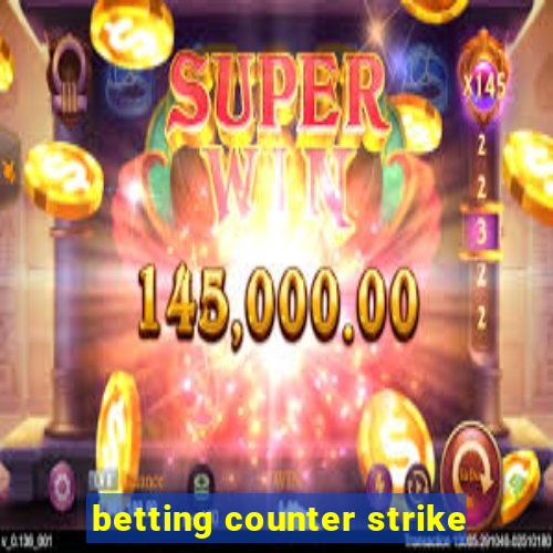 betting counter strike