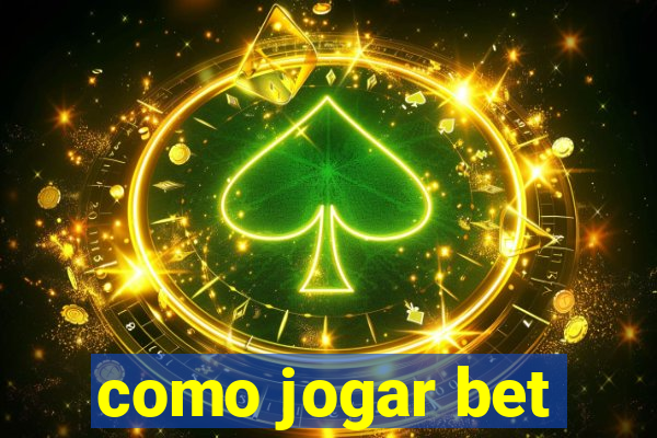 como jogar bet