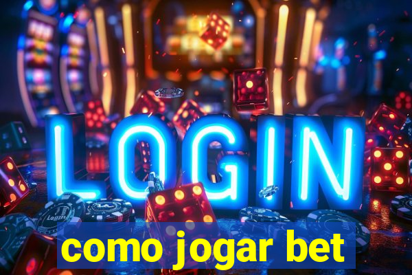 como jogar bet