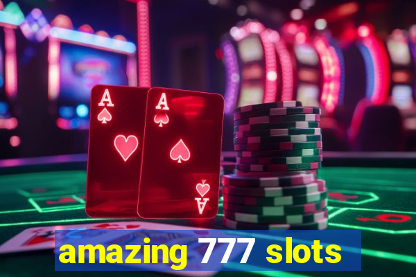 amazing 777 slots