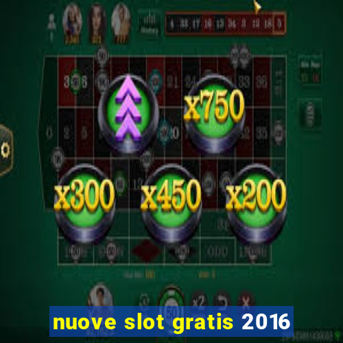 nuove slot gratis 2016