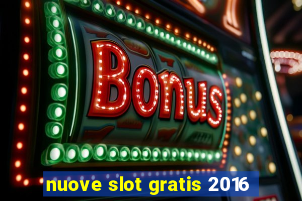 nuove slot gratis 2016