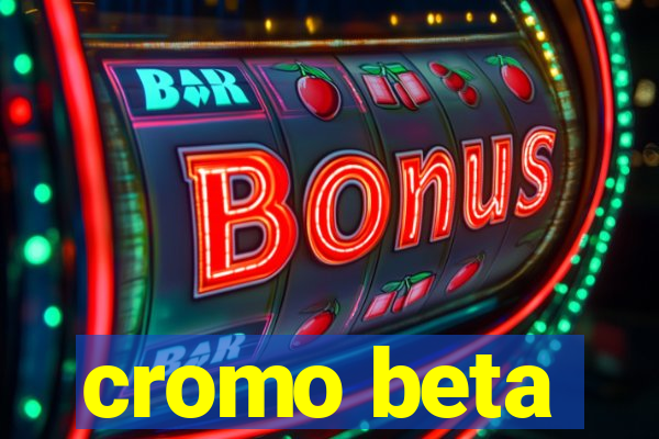 cromo beta