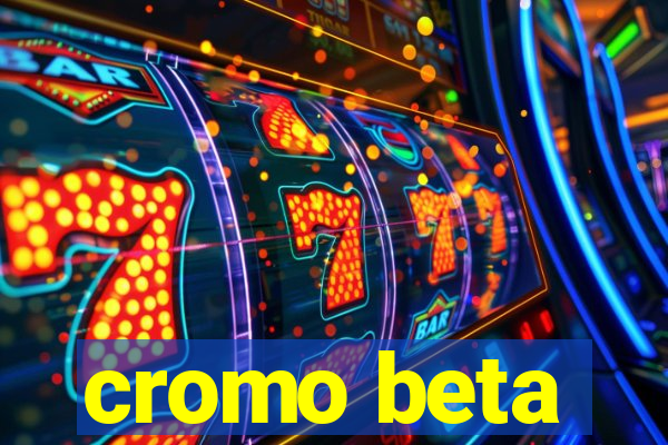 cromo beta