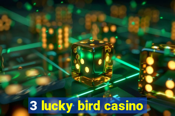 3 lucky bird casino