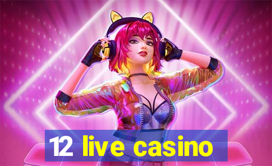 12 live casino