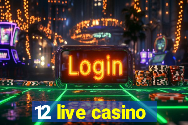 12 live casino