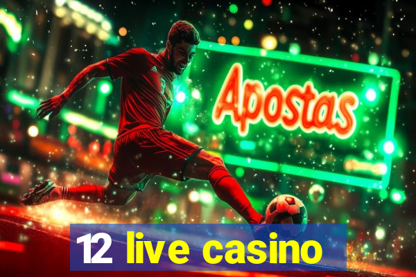 12 live casino