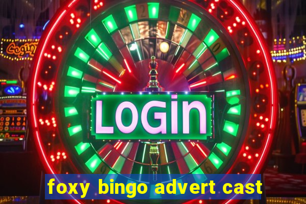 foxy bingo advert cast