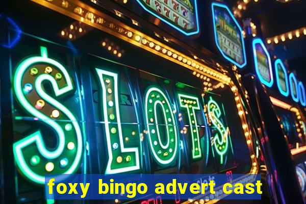 foxy bingo advert cast