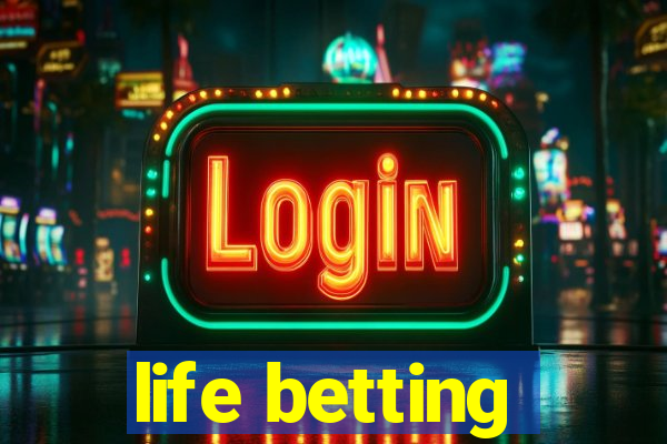 life betting