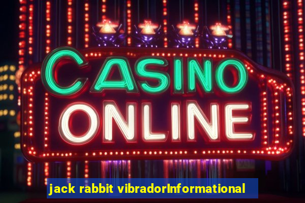 jack rabbit vibradorInformational