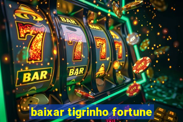 baixar tigrinho fortune