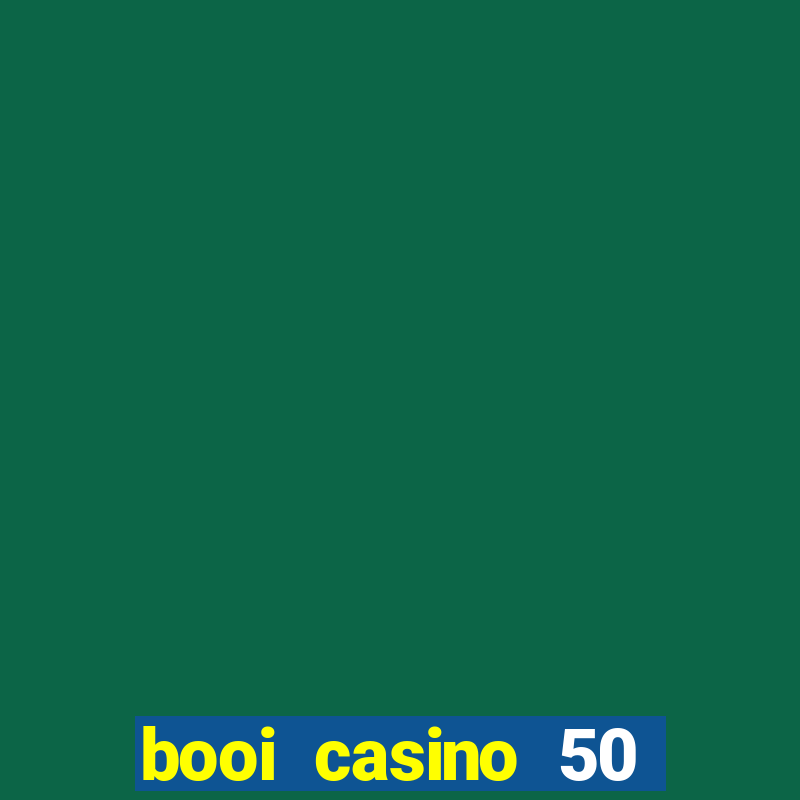 booi casino 50 free spins no deposit