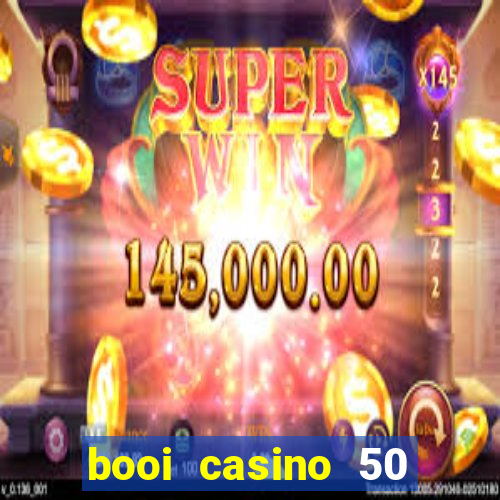 booi casino 50 free spins no deposit