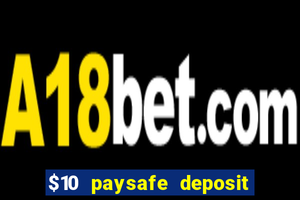 $10 paysafe deposit casino nz