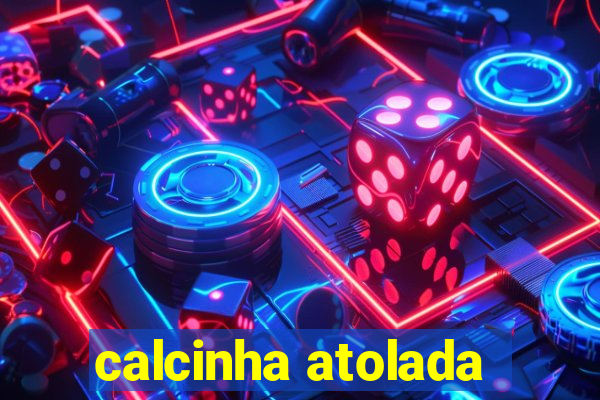 calcinha atolada