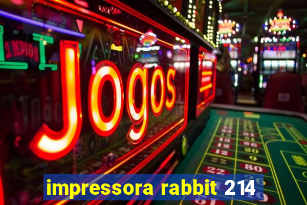 impressora rabbit 214