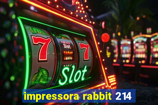 impressora rabbit 214