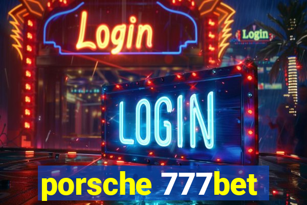 porsche 777bet