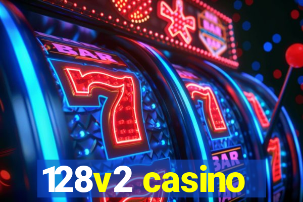 128v2 casino