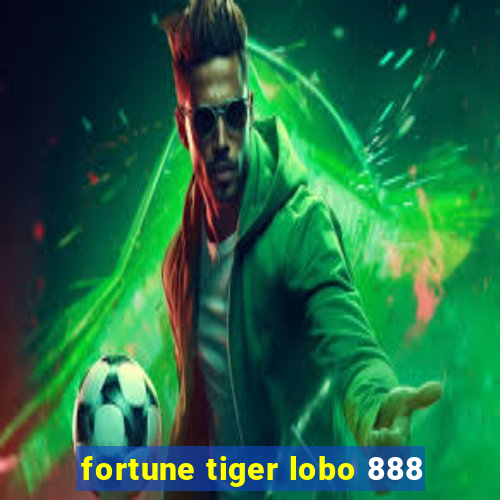 fortune tiger lobo 888