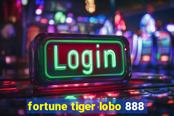 fortune tiger lobo 888