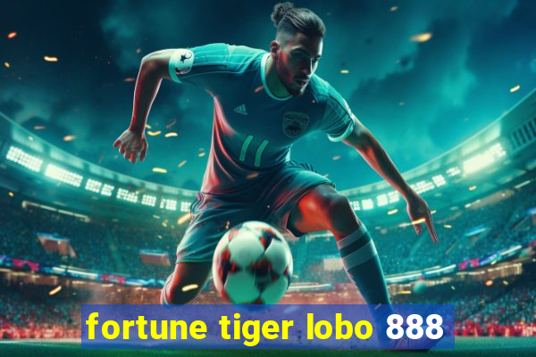 fortune tiger lobo 888