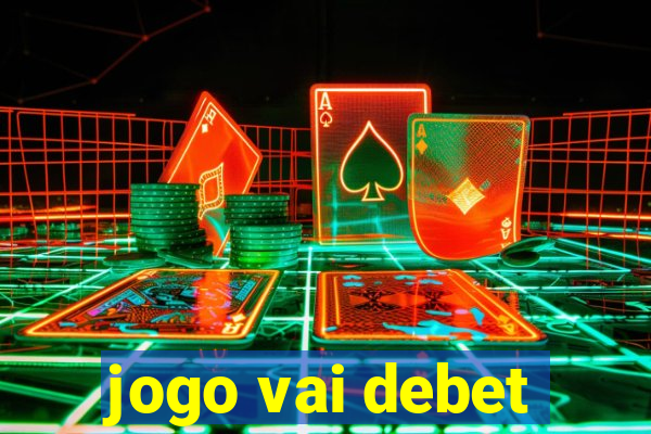 jogo vai debet