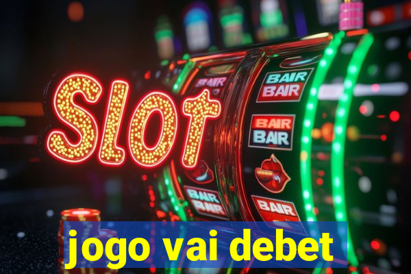 jogo vai debet