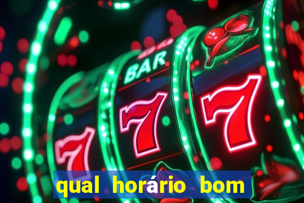 qual horário bom de jogar fortune tiger